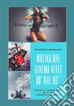 Muzika dhe Cinema Vitet 80&apos; dhe 90&apos;. E-book. Formato PDF ebook