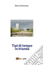 Tipi di tempo in Irlanda. E-book. Formato PDF ebook