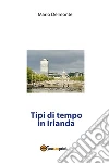 Tipi di tempo in Irlanda. E-book. Formato PDF ebook di Mario Delmonte