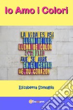 Io amo i colori. E-book. Formato EPUB ebook