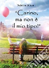 Carino, ma non è il mio tipo!. E-book. Formato EPUB ebook di Federica Di Iesu