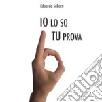 Io lo so tu... Prova. E-book. Formato EPUB ebook