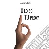 Io lo so tu... Prova. E-book. Formato EPUB ebook di Edoardo Sabatti