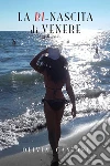 La ri-nascita di Venere. E-book. Formato EPUB ebook di Olivia Cantoni