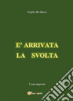 È arrivata la svolta. E-book. Formato EPUB ebook