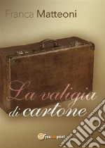 La valigia di cartone. E-book. Formato EPUB