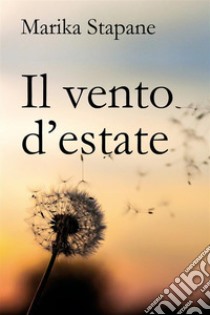 Il vento d'estate. E-book. Formato PDF ebook di Marika Stapane