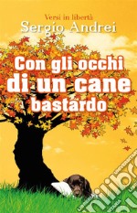 Con gli occhi di un cane bastardo. E-book. Formato EPUB ebook