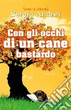 Con gli occhi di un cane bastardo. E-book. Formato EPUB ebook