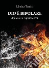 Dio è bipolare. E-book. Formato PDF ebook