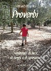 Proverbi. Frammenti di luce, di sogni e di speranza. E-book. Formato PDF ebook di Vittorio Pupillo