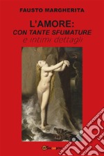 L&apos;Amore con tante sfumature e intimi dettagli. E-book. Formato EPUB ebook