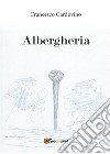 Albergheria. E-book. Formato EPUB ebook di Francesco Cardovino