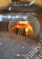 La Brasseria Veneta - Appunti di Homebrewing 2017. E-book. Formato EPUB ebook