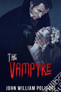 The Vampyre - A Tale. E-book. Formato EPUB ebook di John William Polidori