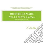 Ricette da-mare nella dieta a zona. E-book. Formato EPUB