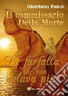 Il commissario Della Morte. La farfalla che non volava più. E-book. Formato EPUB ebook di Moreno Andreini