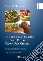 The Top Italian Cookbook of Gluten Free & Cruelty Free Cuisine. E-book. Formato EPUB ebook