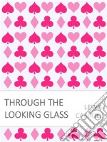 Through the Looking-Glass. E-book. Formato EPUB ebook