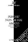 Perchè non mi hai amato - Lettera ad una Bigotta di Alta Classe. E-book. Formato EPUB ebook