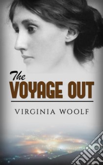 The Voyage Out. E-book. Formato EPUB ebook di Virginia Woolf