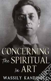 Concerning the Spiritual in Art. E-book. Formato EPUB ebook