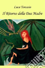 Il Ritorno della Dea Madre. E-book. Formato EPUB ebook