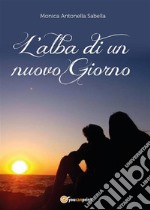 L&apos;alba di un nuovo giorno. E-book. Formato PDF