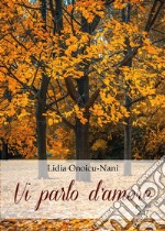 Vi parlo d'amore. E-book. Formato PDF ebook