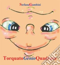 Torquato Genio Quadrato. E-book. Formato EPUB ebook di Stefano Gambini