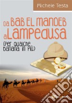 Da Bab El Mandeb a Lampedusa (per qualche banana in più). E-book. Formato PDF ebook