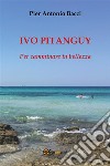 Ivo Pitanguy, per camminare in bellezza. E-book. Formato EPUB ebook di Pier Antonio Bacci