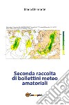 Seconda raccolta di bollettini meteo amatoriali. E-book. Formato PDF ebook