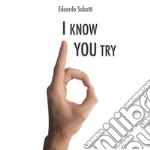 I know you try. E-book. Formato EPUB ebook