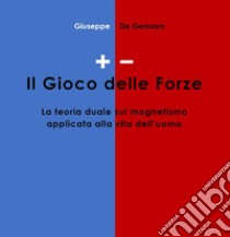 + / - Il Gioco delle Forze. E-book. Formato EPUB ebook di Giuseppe De Gennaro