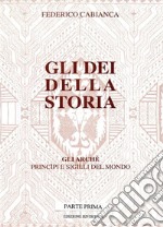 Gli dei della storia. Edizione rivisitata. Parte prima. E-book. Formato PDF ebook