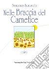 Nelle Braccia del Carnefice. E-book. Formato EPUB ebook di Francesca Scamarcio