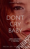 Don&apos;t cry baby. E-book. Formato EPUB ebook