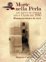 Morte nella Perla - Un fatto di sangue nella Ozieri del 1930 - Romanzocronaca in versi. E-book. Formato EPUB