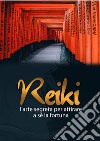 Reiki. L'arte segreta per attirare a sè la fortuna. E-book. Formato EPUB ebook di Graziano Scarascia