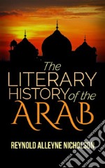 The Literary History of the Arab. E-book. Formato EPUB