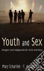 Youth and Sex: Dangers and Safeguards for Girls and Boys. E-book. Formato EPUB ebook