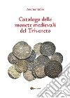 Catalogo delle monete medievali del Triveneto. E-book. Formato PDF ebook