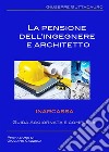 La pensione dell&apos;Ingegnere e Architetto. E-book. Formato PDF ebook