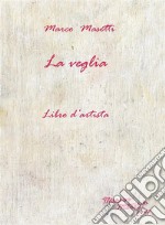 La Veglia - Libro d'artista. E-book. Formato PDF ebook