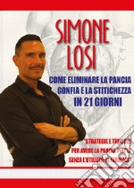 Come eliminare la pancia gonfia e la stitichezza in 21 giorni. E-book. Formato PDF ebook