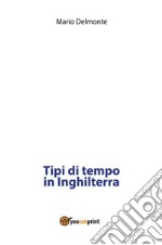 Tipi di tempo in Inghilterra. E-book. Formato PDF ebook