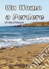 Un uomo a perdere. E-book. Formato PDF ebook