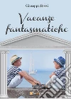 Vacanze fantasmatiche. E-book. Formato PDF ebook di Giuseppe Rossi