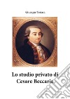 Lo studio privato di Cesare Beccaria. E-book. Formato PDF ebook